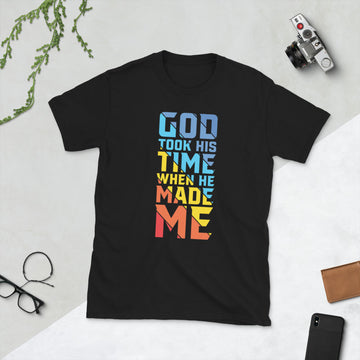 God Took HIS Time - T-Shirt